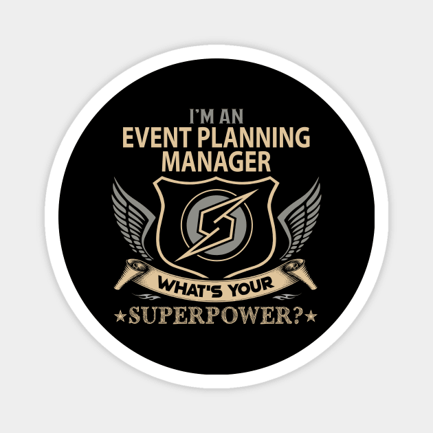 Event Planning Manager T Shirt - Superpower Gift Item Tee Magnet by Cosimiaart